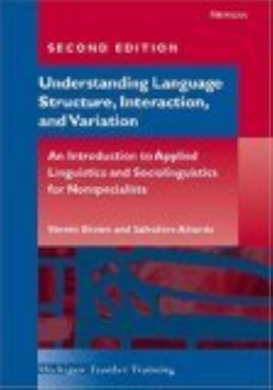 Understanding Language Structure, Interaction, and Variation, Second Edition: An Introduction to Applied Linguistics and Socioli,Used