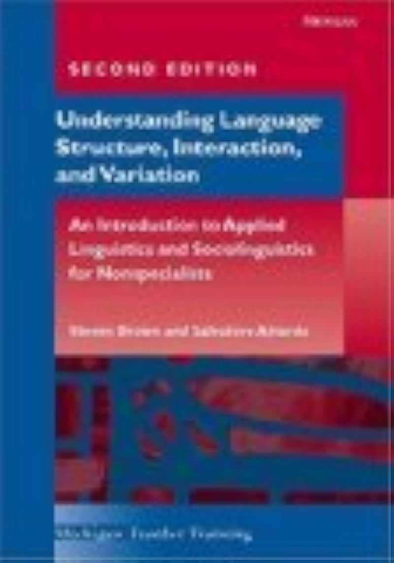Understanding Language Structure, Interaction, and Variation, Second Edition: An Introduction to Applied Linguistics and Socioli,Used
