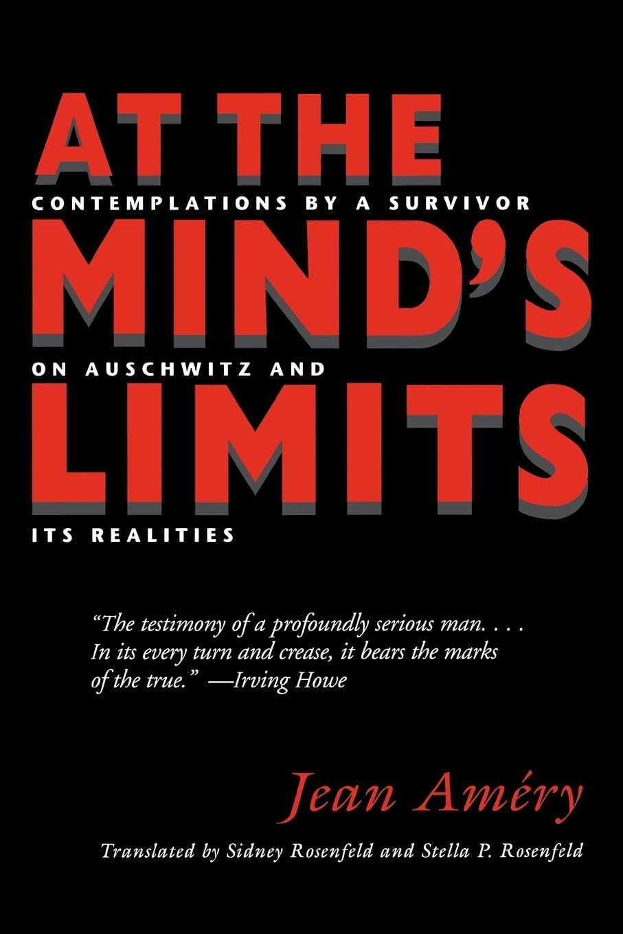 At The Mind'S Limits: Contemplations By A Survivor On Auschwitz And Its Realities,New