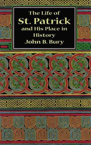 The Life of St. Patrick and His Place in History,Used