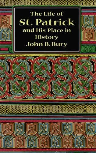 The Life of St. Patrick and His Place in History,Used