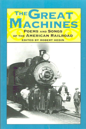The Great Machines: Poems And Songs From The Age Of The American Railroad,Used
