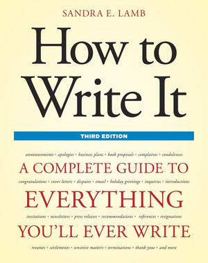 How to Write It, Third Edition: A Complete Guide to Everything You'll Ever Write (How to Write It: Complete Guide to Everything ,Used