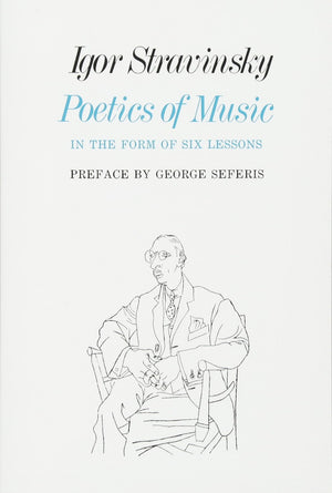 Poetics of Music in the Form of Six Lessons (The Charles Eliot Norton Lectures),New
