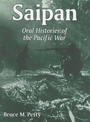 Saipan: Oral Histories Of The Pacific War,New