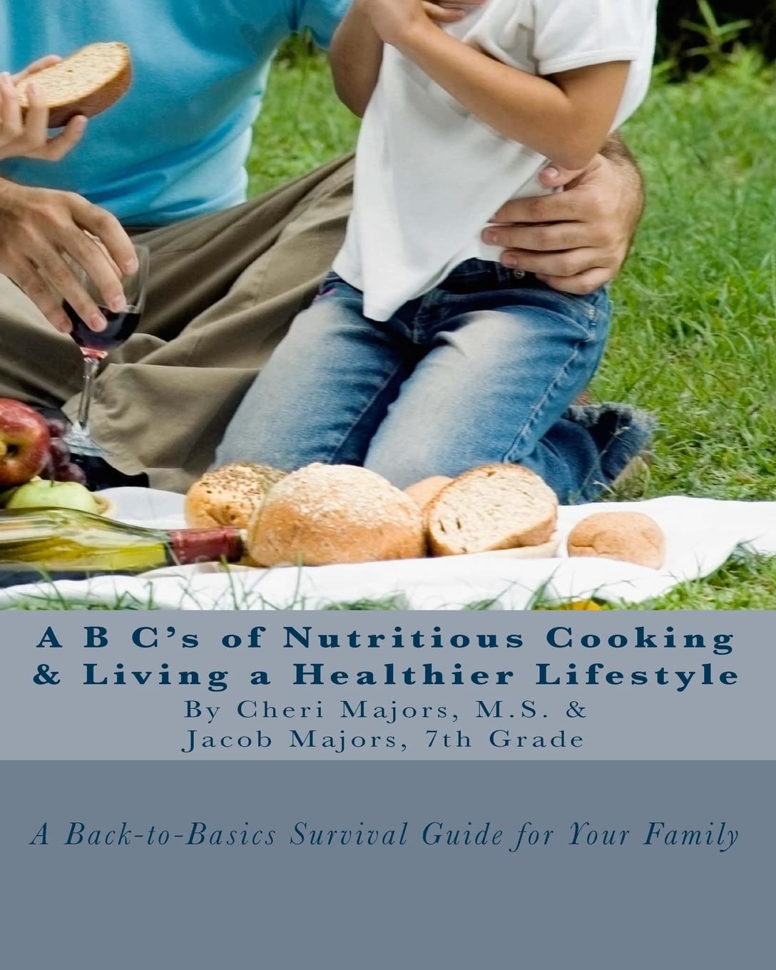 A B C'S Of Nutritious Cooking & Living A Healthier Lifestyle: A Backtobasics Survival Guide For Your Family,Used