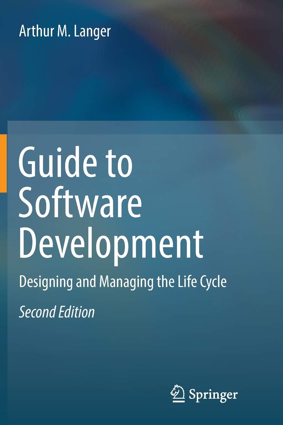 Guide to Software Development: Designing and Managing the Life Cycle,Used