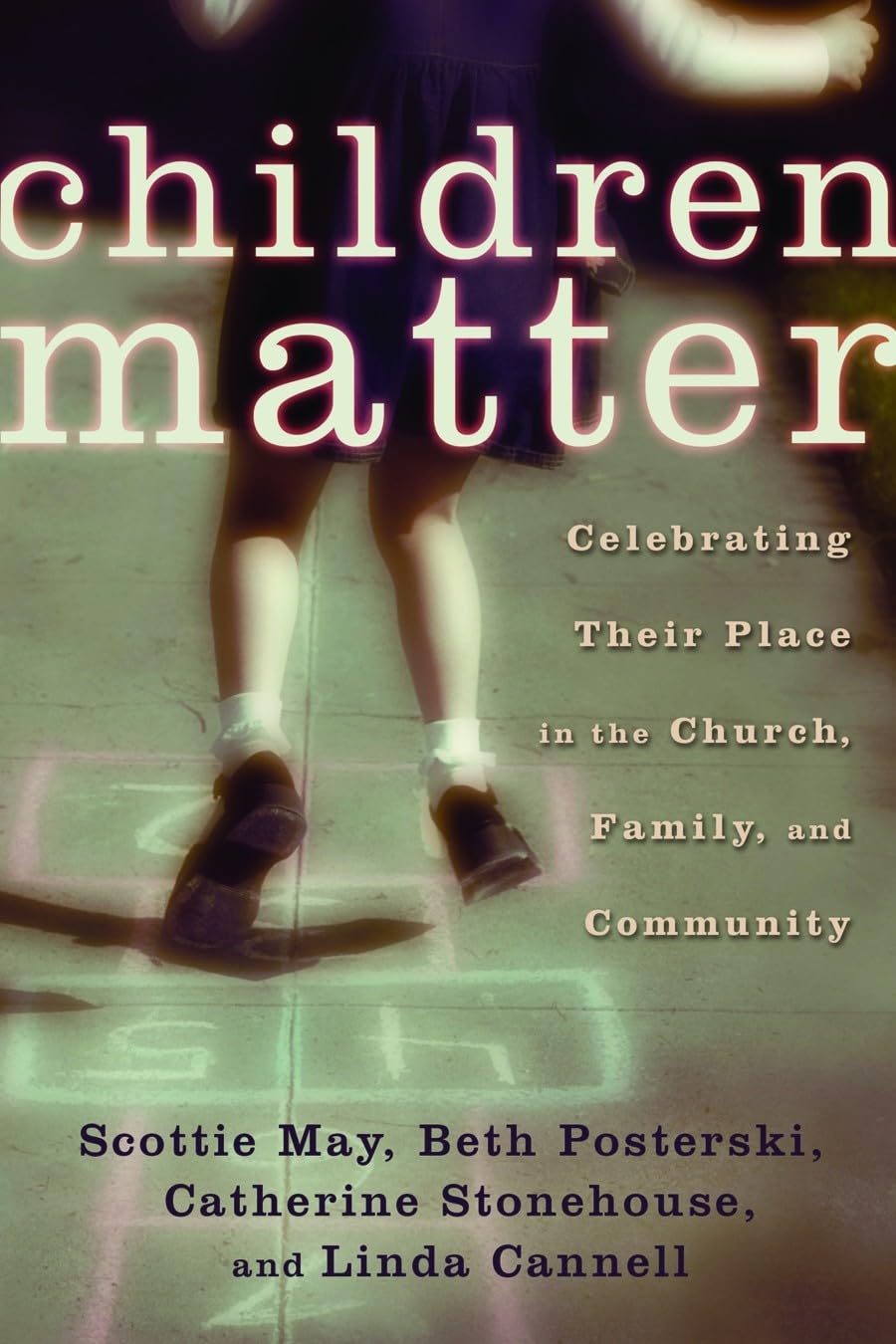Children Matter: Celebrating Their Place in the Church, Family, and Community,New