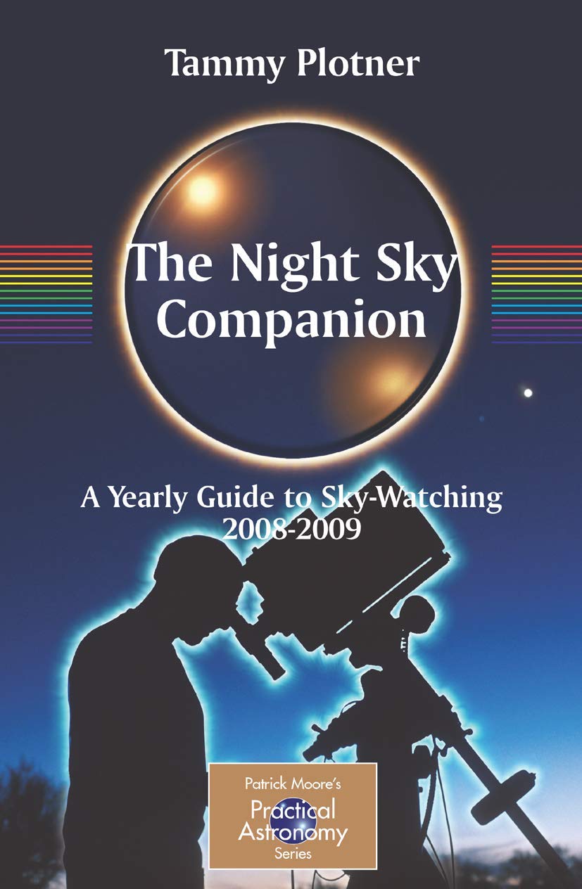 The Night Sky Companion: A Yearly Guide to SkyWatching 20082009 (The Patrick Moore Practical Astronomy Series),Used