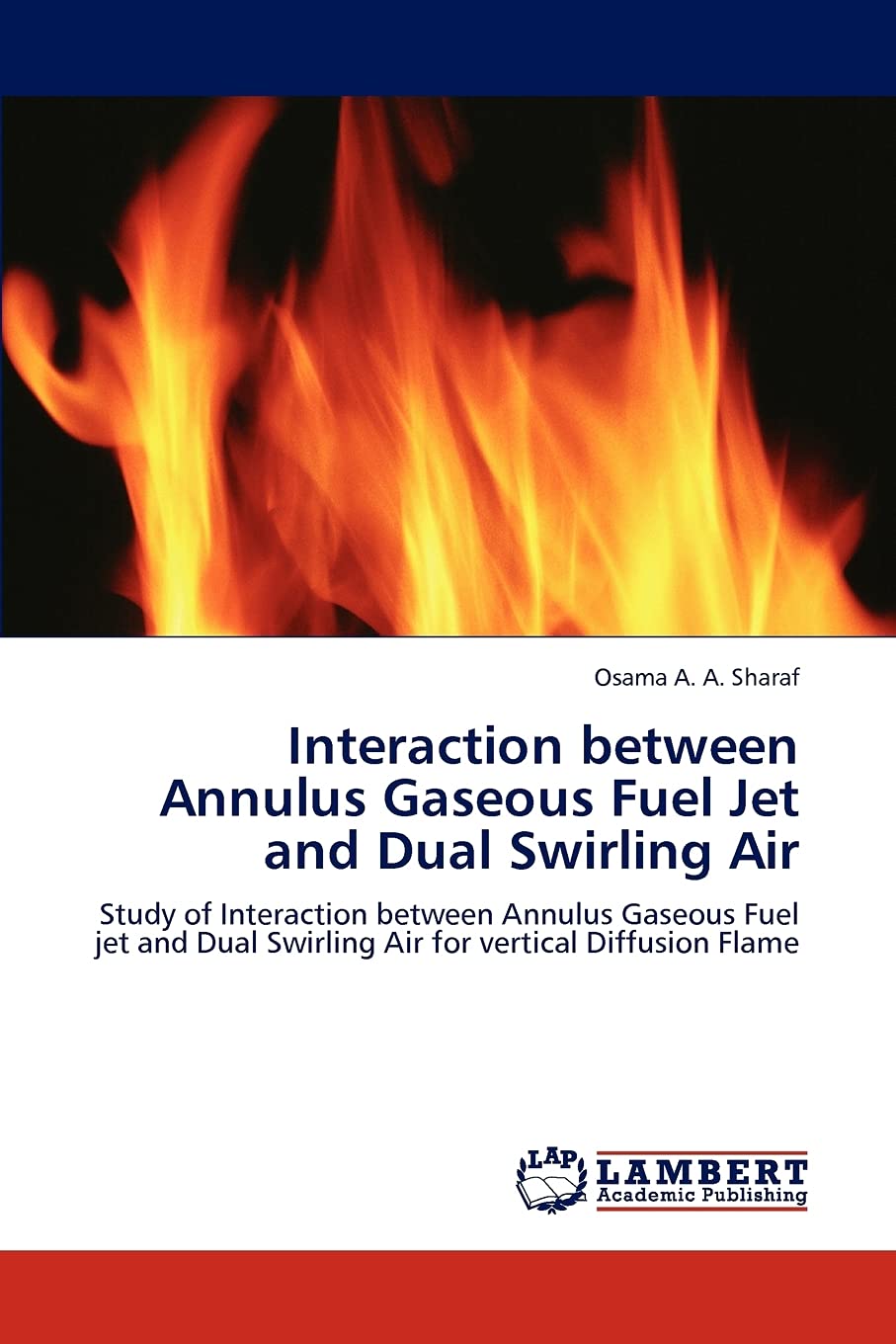 Interaction between Annulus Gaseous Fuel Jet and Dual Swirling Air: Study of Interaction between Annulus Gaseous Fuel jet and Du,Used
