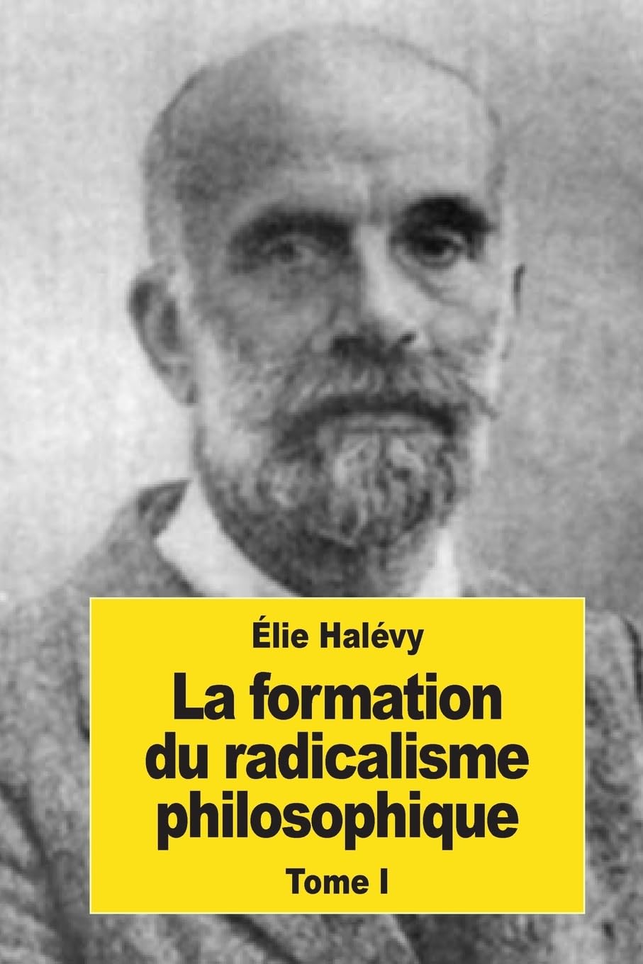 La formation du radicalisme philosophique: Tome I : La jeunesse de Bentham 17761789 (French Edition),Used