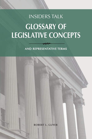 Insiders Talk: Glossary of Legislative Concepts and Representative Terms,Used