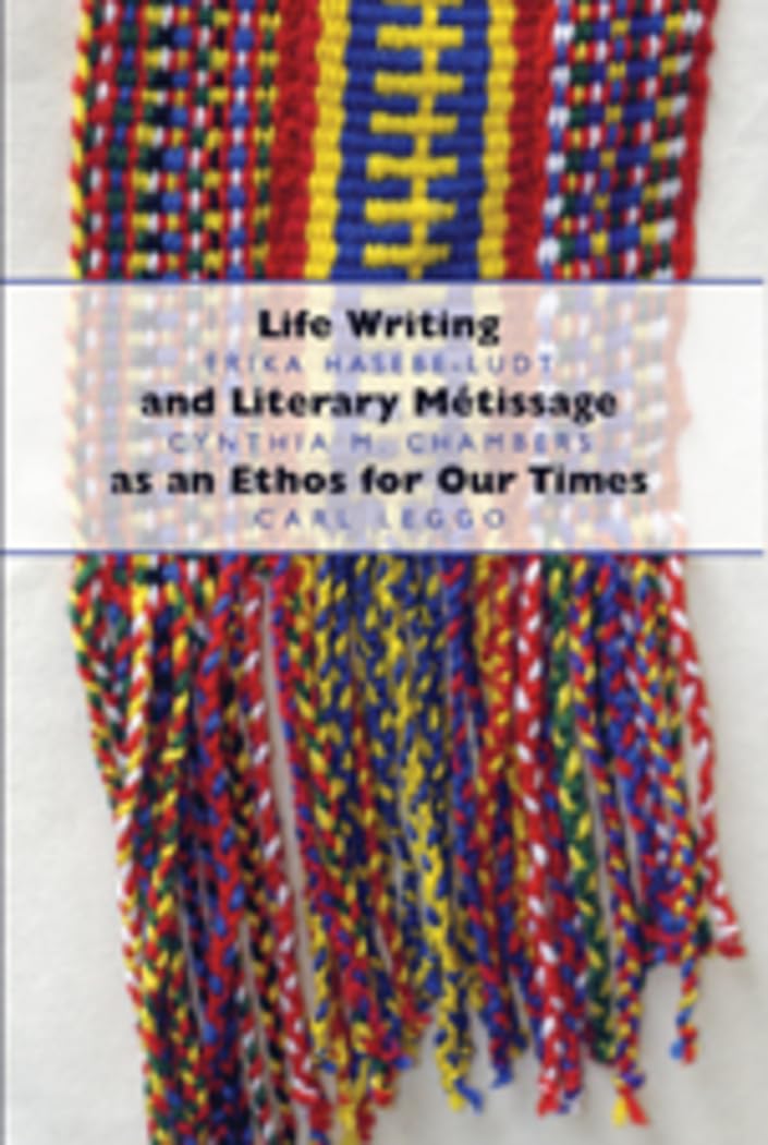 Life Writing And Literary Mtissage As An Ethos For Our Times (Complicated Conversation)