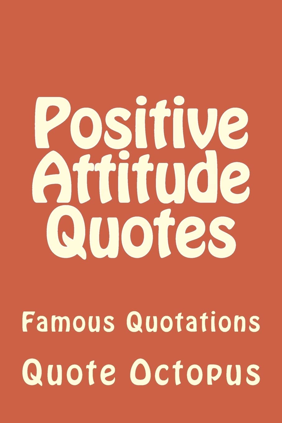 Positive Attitude Quotes: Famous Quotations,Used