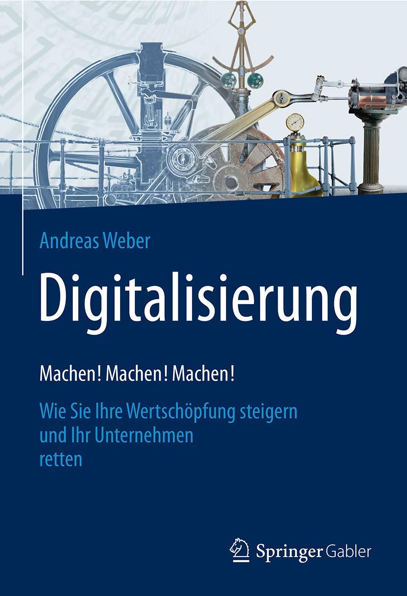 Digitalisierung  Machen! Machen! Machen!: Wie Sie Ihre Wertschpfung steigern und Ihr Unternehmen retten (German Edition),Used