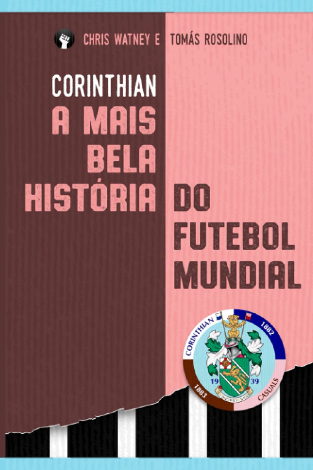 Corinthian: A Mais Bela Hist?Ia Do Futebol Mundial (Portuguese Edition),New