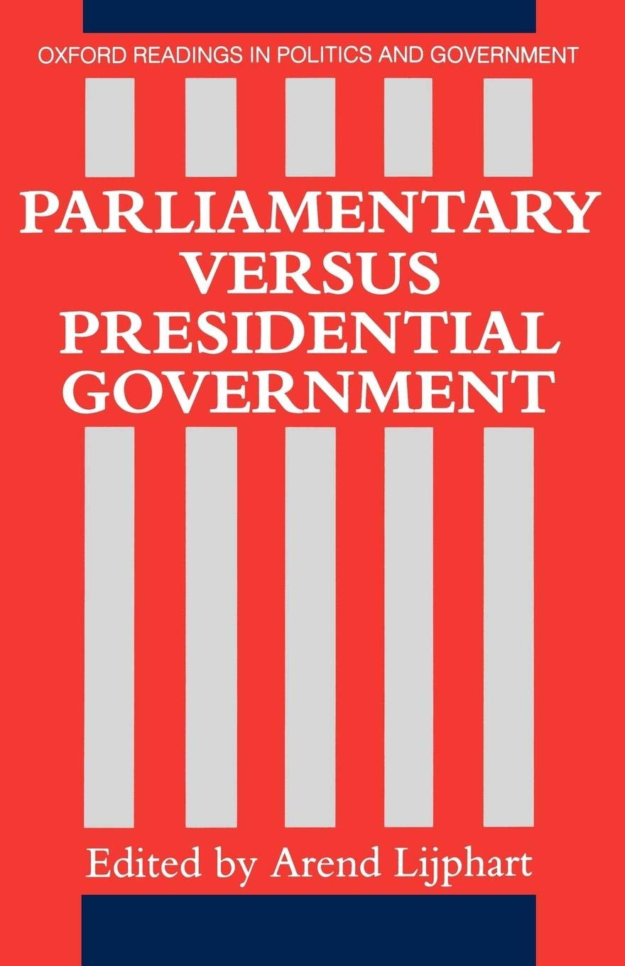 Parliamentary Versus Presidential Government (Oxford Readings in Politics and Government),Used