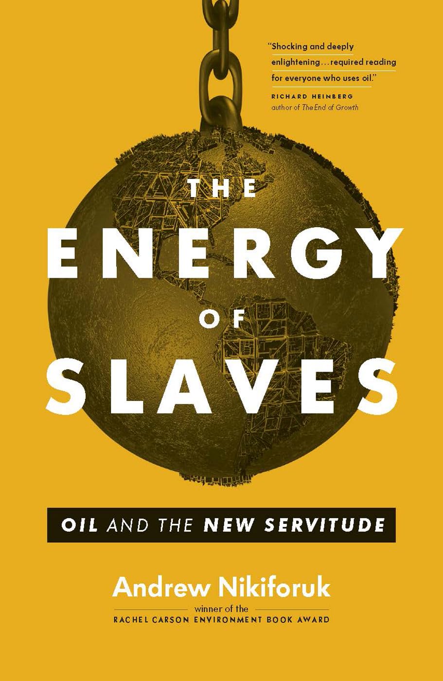 The Energy of Slaves: Oil and the New Servitude (David Suzuki Institute),Used