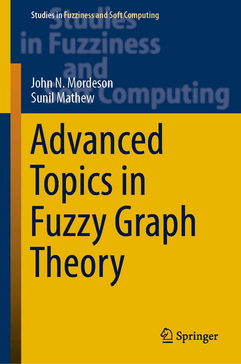 Advanced Topics in Fuzzy Graph Theory (Studies in Fuzziness and Soft Computing, 375),Used