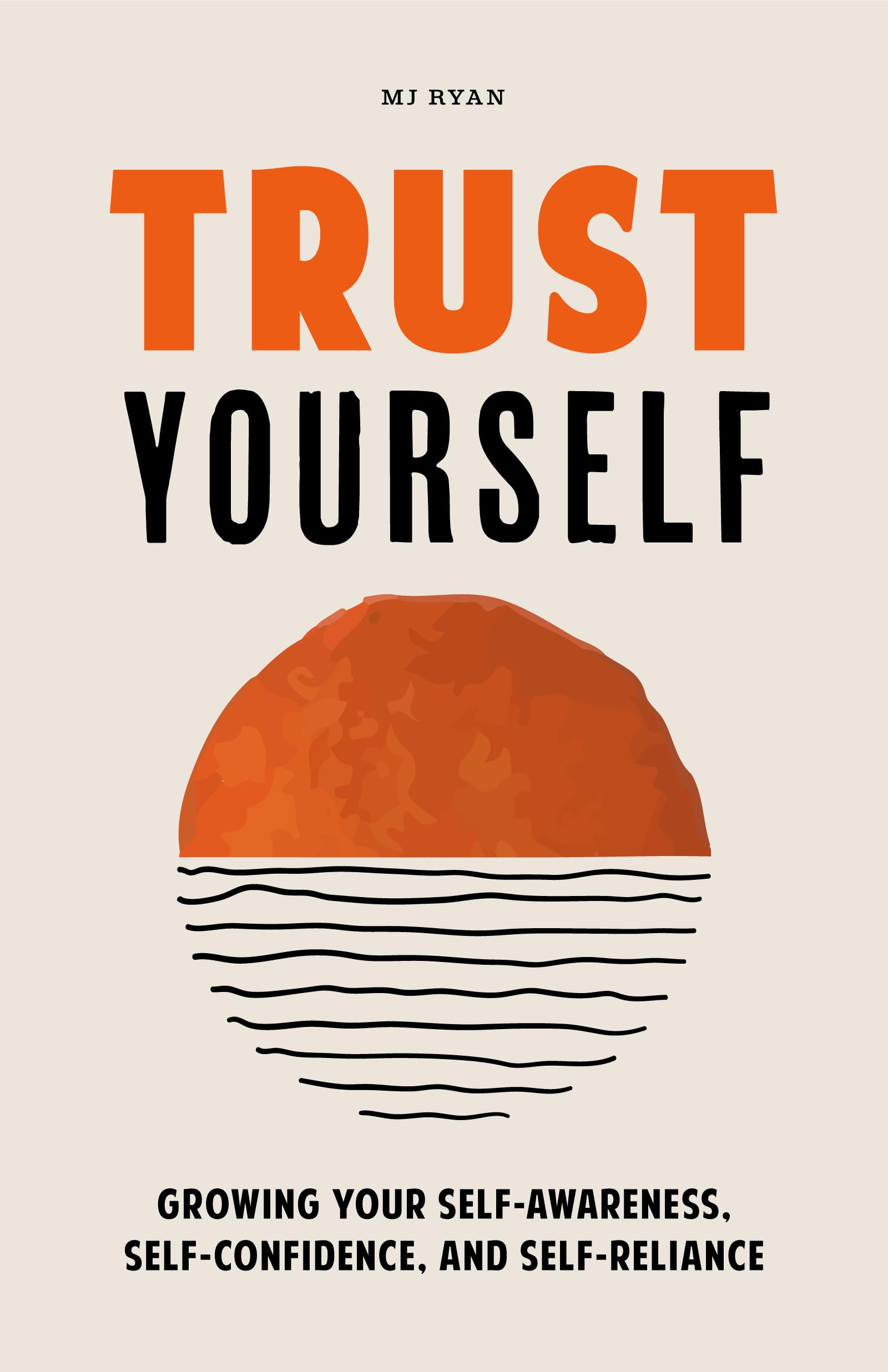 Trust Yourself: Growing Your SelfAwareness, SelfConfidence, and SelfReliance (Inner Wisdom, Confidence Book for Women),New