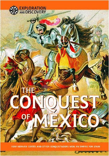 The Conquest of Mexico: How Hernan Cortes and Other Conquistadors Won an Empire for Spain (Exploration & Discovery),Used