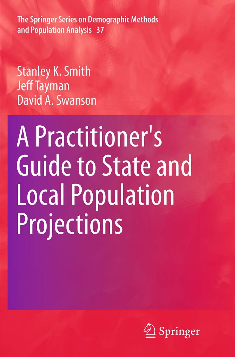 A Practitioner's Guide to State and Local Population Projections (The Springer Series on Demographic Methods and Population Anal,Used