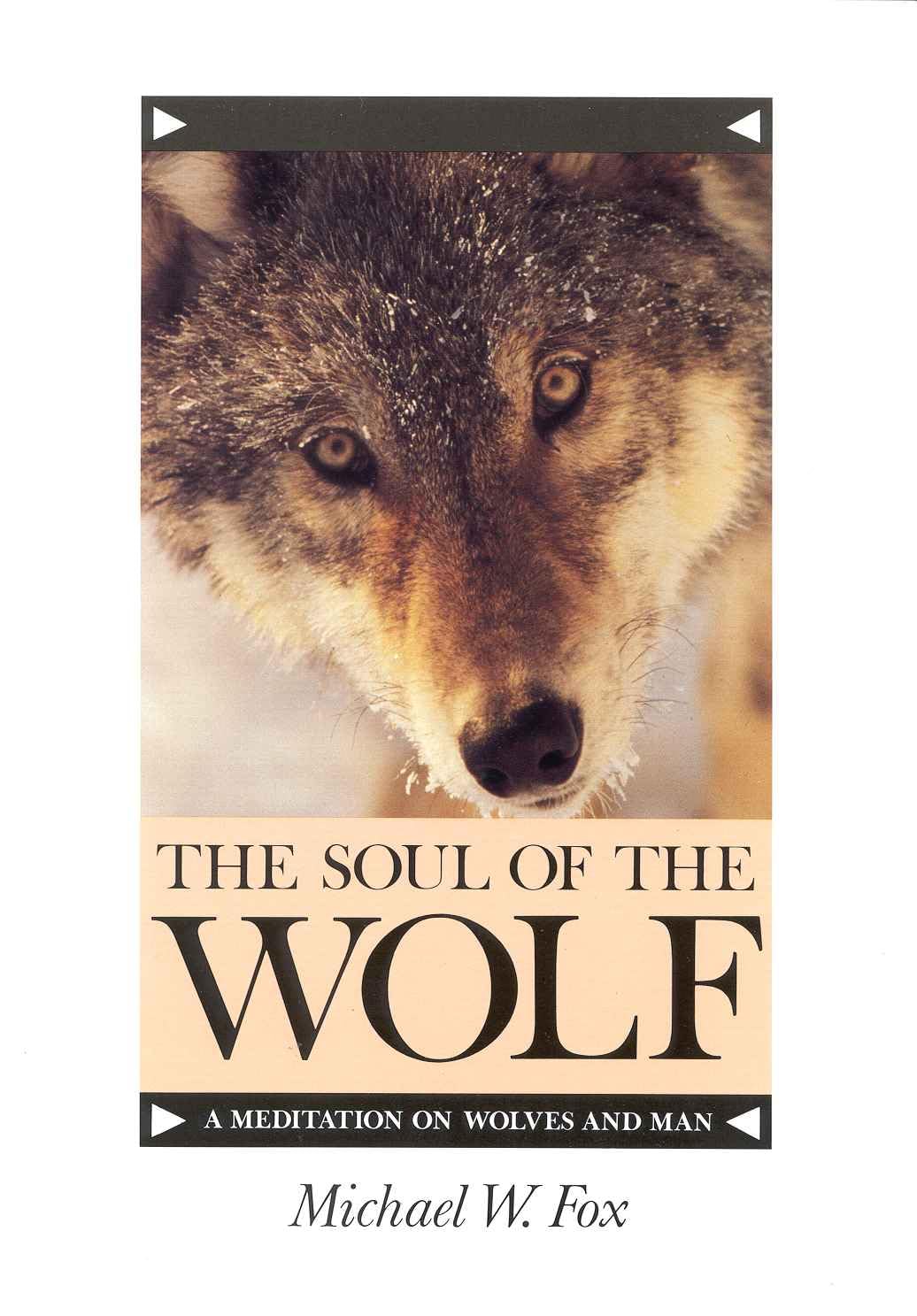 The Soul of the Wolf: A Meditation on Wolves and Man,Used