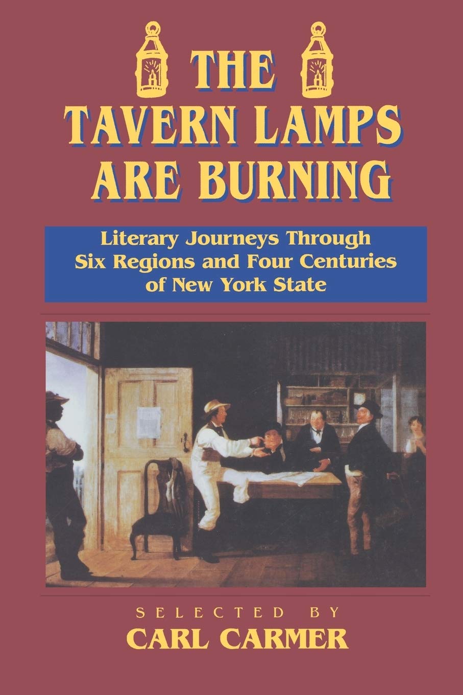 The Tavern Lamps Are Burning: Literary Journeys Through Six Regions And Four Centuries Of Ny States,Used