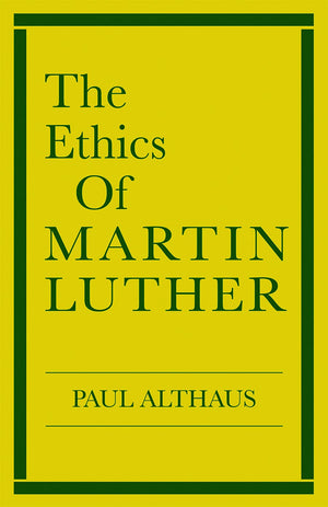 The Ethics Of Martin Luther,New