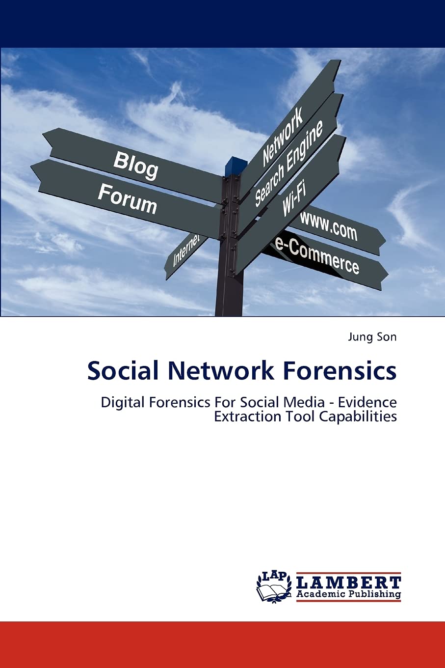 Social Network Forensics: Digital Forensics For Social Media  Evidence Extraction Tool Capabilities,Used