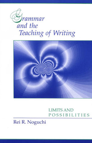 Grammar and the Teaching of Writing: Limits and Possibilities,Used