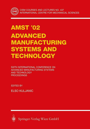 AMST02 Advanced Manufacturing Systems and Technology: Proceedings of the Sixth International Conference (CISM International Cent,Used