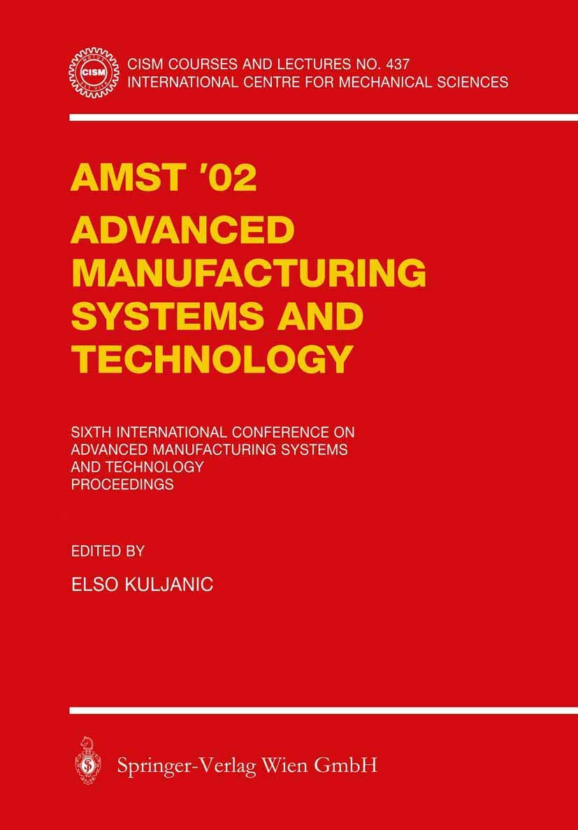 AMST02 Advanced Manufacturing Systems and Technology: Proceedings of the Sixth International Conference (CISM International Cent,Used