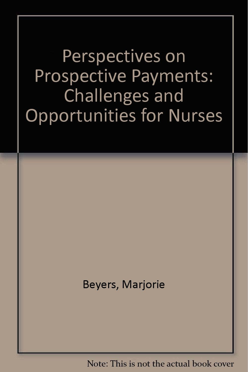 Perspectives on Prospective Payments: Challenges and Opportunities for Nurses,Used