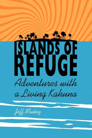 Islands of Refuge: Adventures with a Living Kahuna,Used