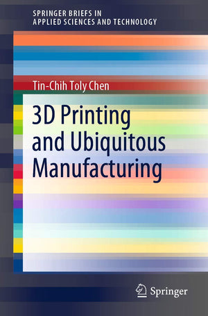 3D Printing and Ubiquitous Manufacturing (SpringerBriefs in Applied Sciences and Technology),Used