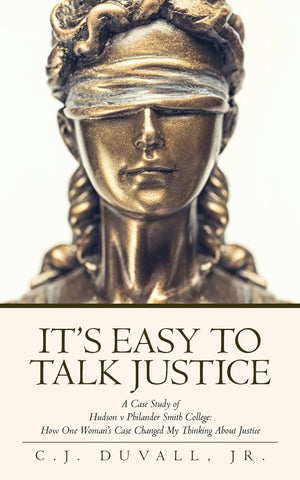 It's Easy to Talk Justice: A Case Study of Hudson V Philander Smith College: How One Woman's Case Changed My Thinking about Just,Used