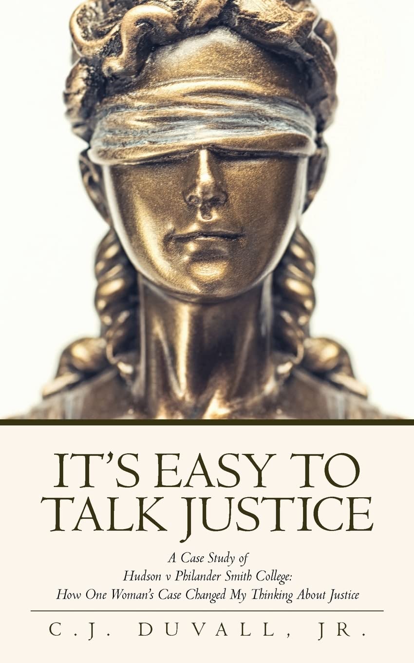 It's Easy to Talk Justice: A Case Study of Hudson V Philander Smith College: How One Woman's Case Changed My Thinking about Just,Used