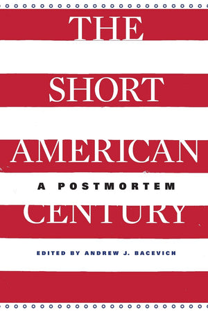 The Short American Century: A Postmortem,Used