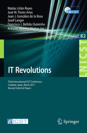 IT Revolutions: Third International ICST Conference, Cordoba, Spain, March 2325, 2011, Revised Selected Papers (Lecture Notes o,Used