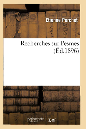 Recherches Sur Pesmes (D.1896) (Histoire) (French Edition),New
