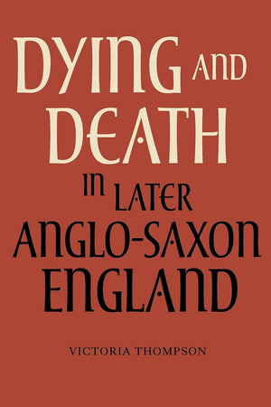 Dying and Death in Later AngloSaxon England (AngloSaxon Studies, 4),Used