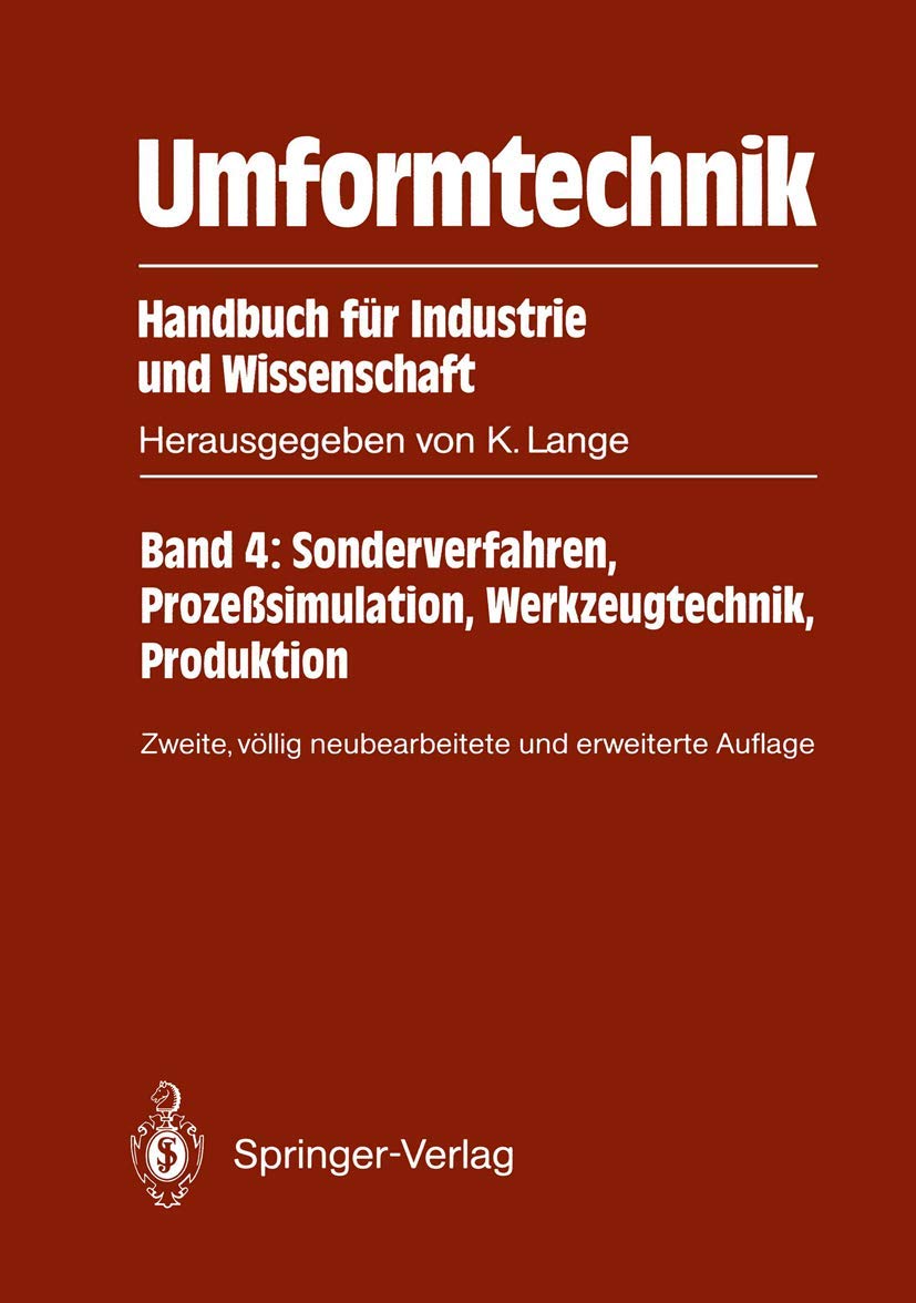 Umformtechnik Handbuch fr Industrie und Wissenschaft: Band 4: Sonderverfahren, Prozesimulation, Werkzeugtechnik, Produktion (Ger,Used