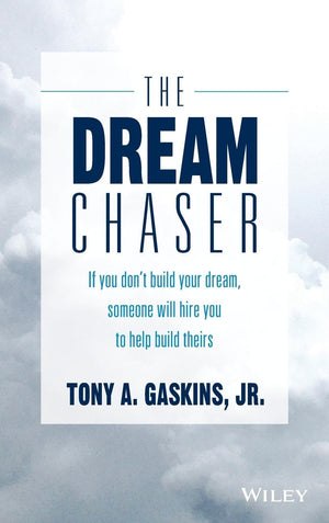 The Dream Chaser: If You Don't Build Your Dream, Someone Will Hire You to Help Build Theirs,Used