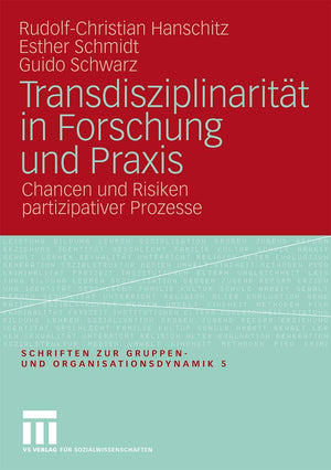 Transdisziplinaritt in Forschung und Praxis: Chancen und Risiken partizipativer Prozesse (Schriften zur Gruppen und Organisatio,Used
