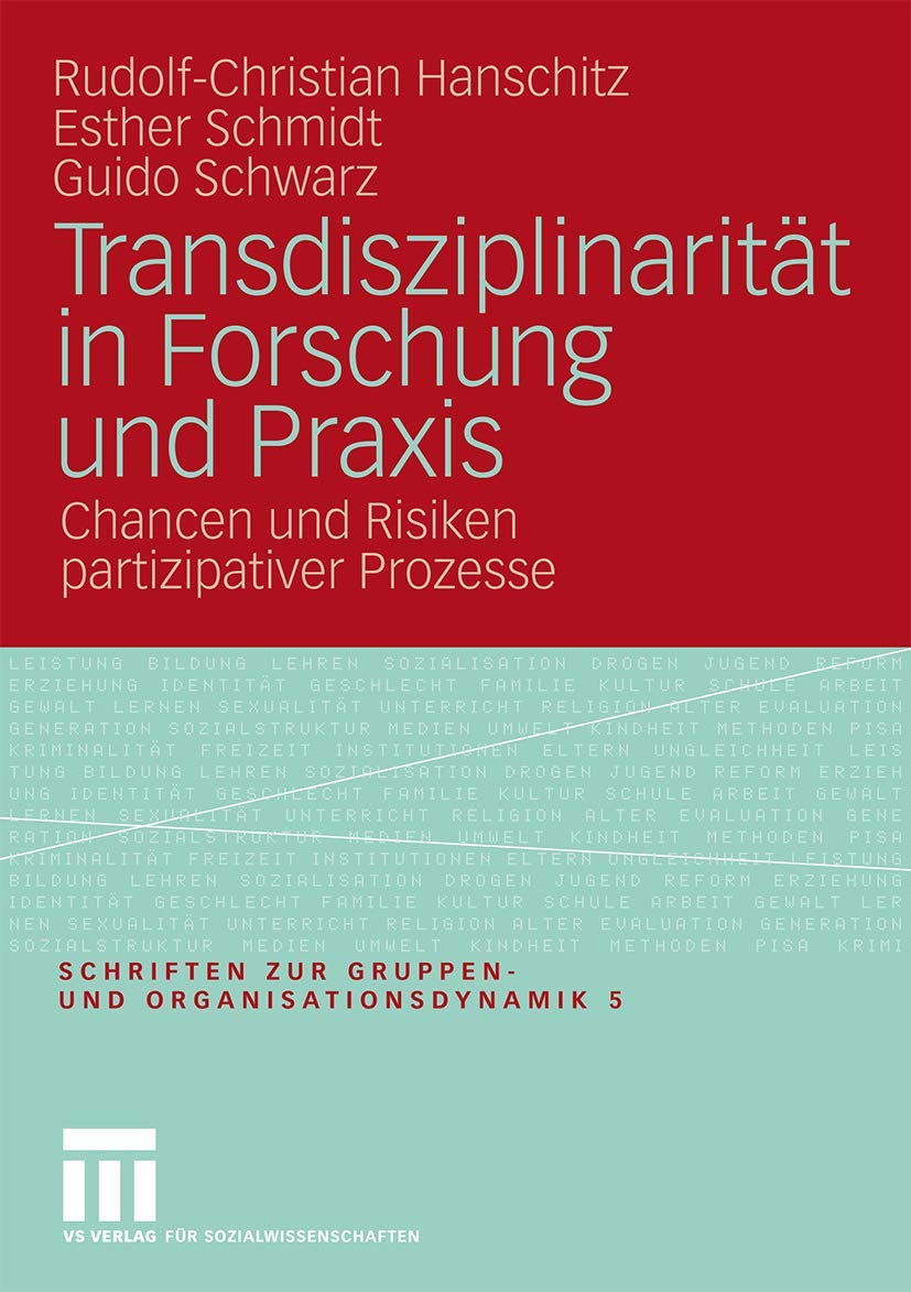 Transdisziplinaritt in Forschung und Praxis: Chancen und Risiken partizipativer Prozesse (Schriften zur Gruppen und Organisatio,Used