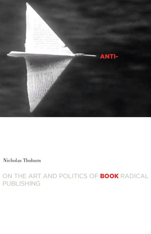 Antibook: On The Art And Politics Of Radical Publishing (Cultural Critique Books),Used
