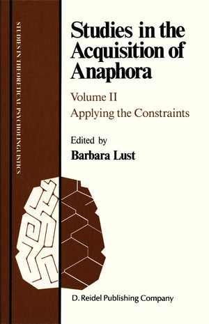 Studies in the Acquisition of Anaphora: Applying the Constraints (Studies in Theoretical Psycholinguistics, 6),Used