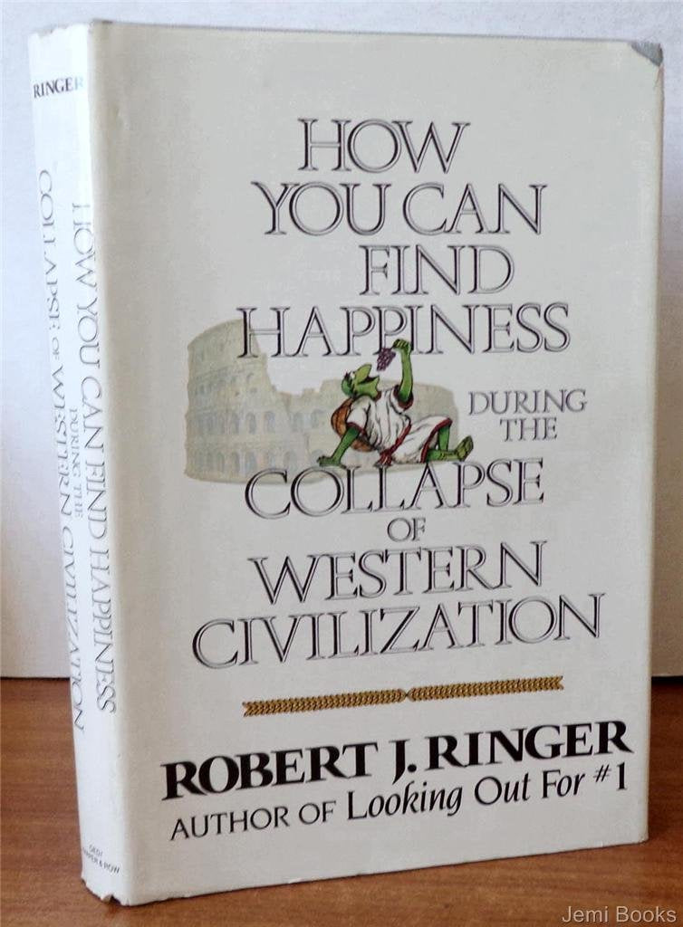 How You Can Find Happiness During The Collapse Of Western Civilization,New
