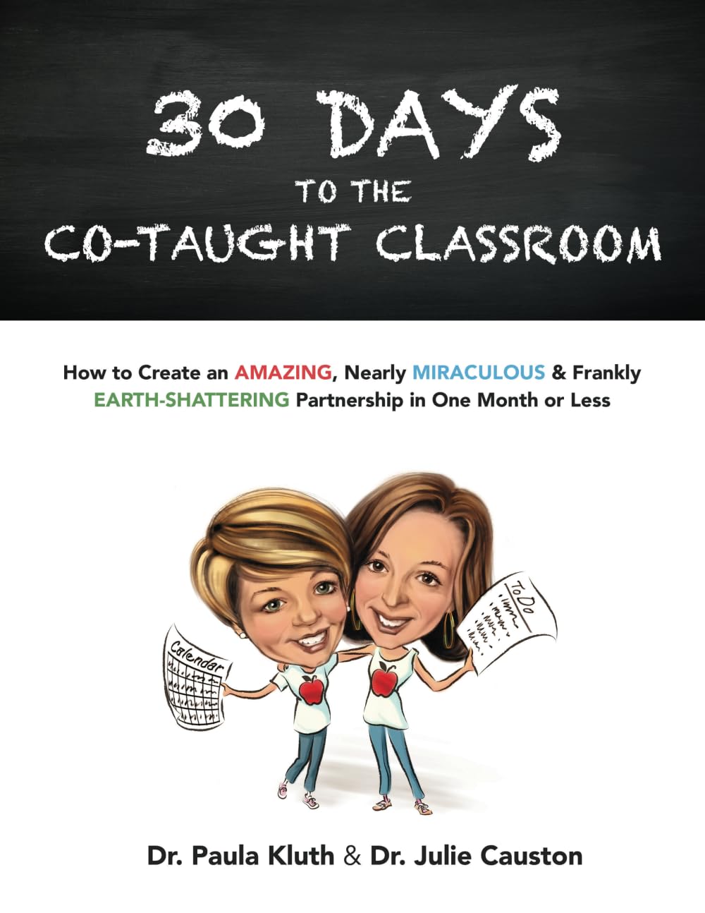 30 Days To The Cotaught Classroom: How To Create An Amazing, Nearly Miraculous & Frankly Earthshattering Partnership In One Mo
